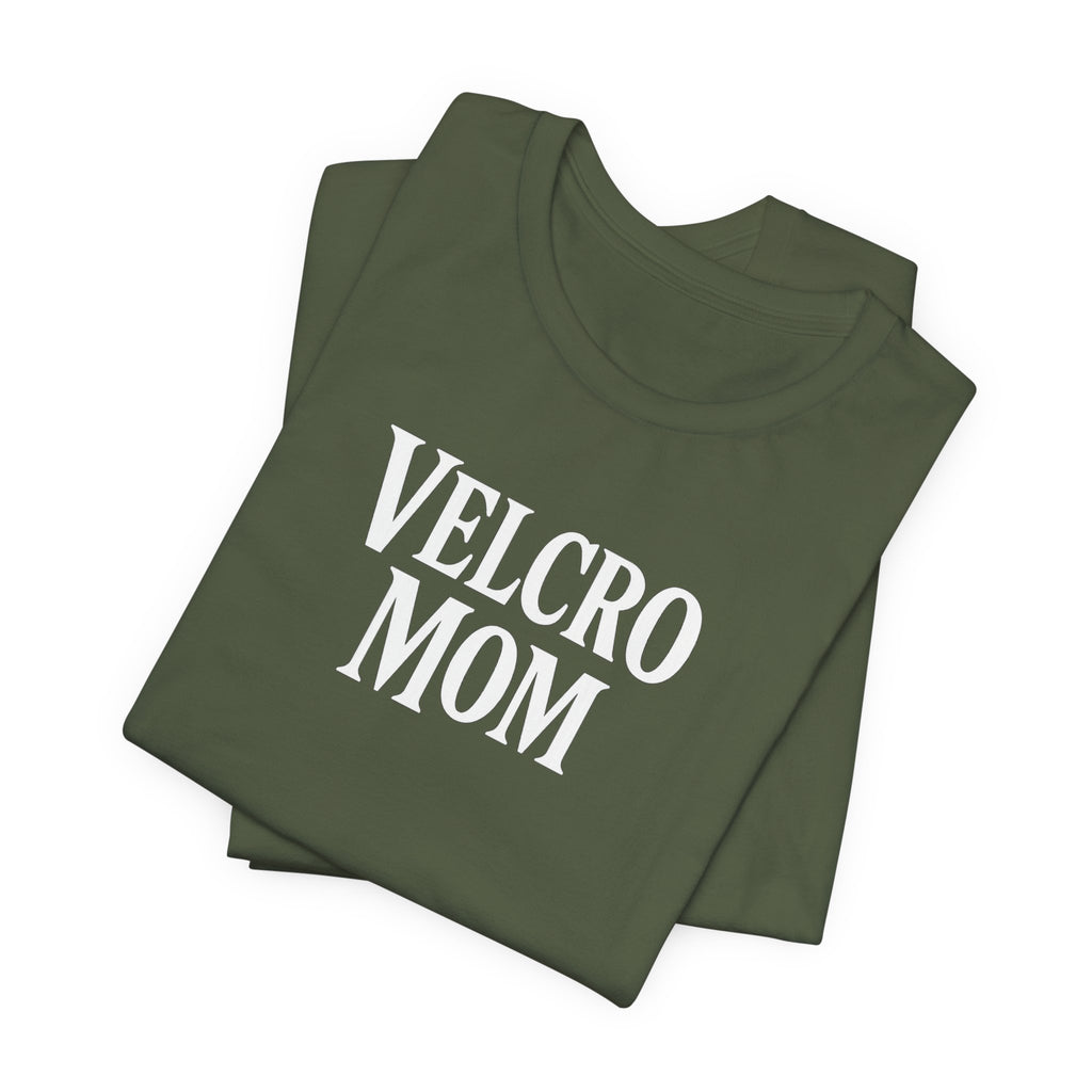 Velcro Mom T-Shirt — Funny Mom Tee with 'Velcro Mom' Text (Back Description)