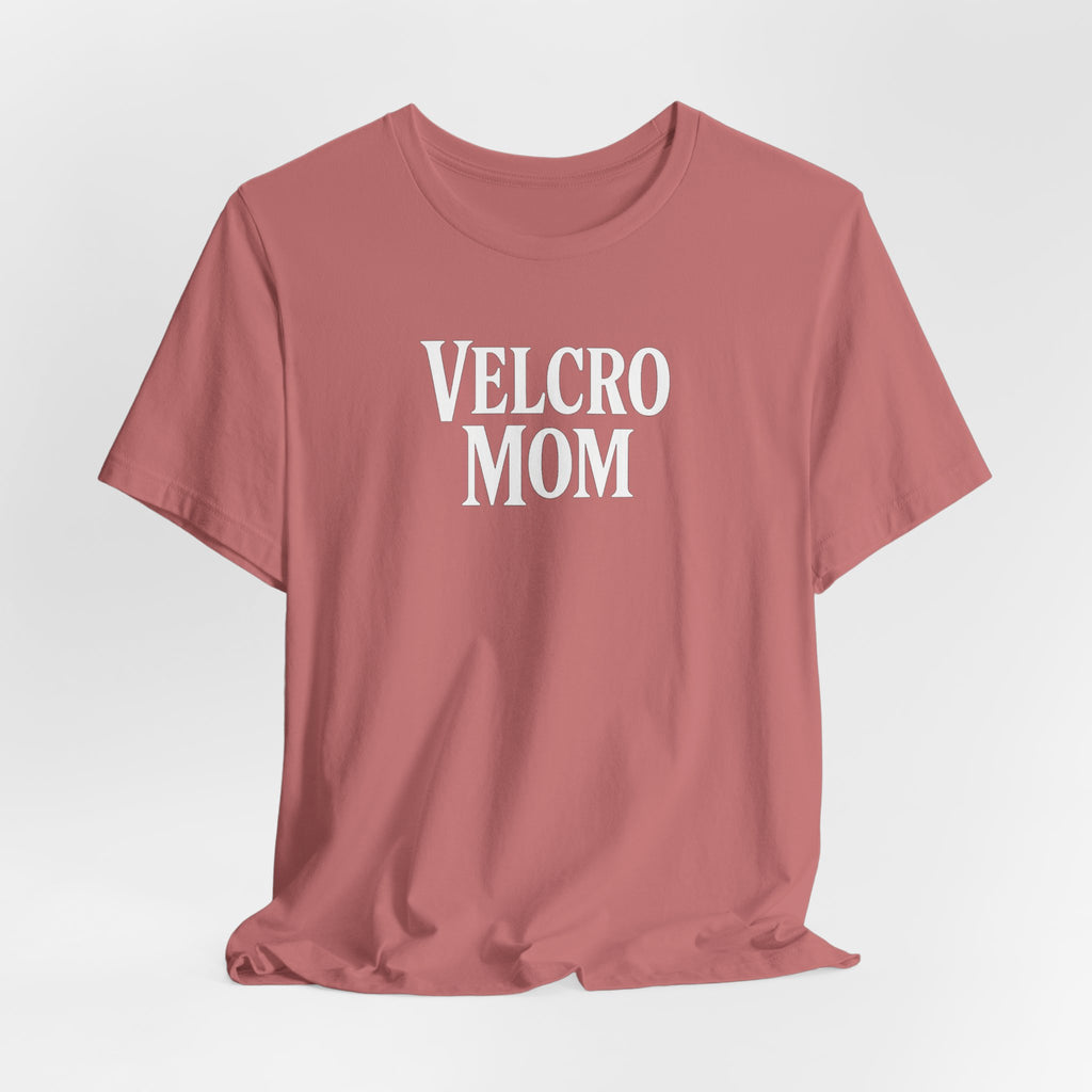Velcro Mom T-Shirt — Funny Mom Tee with 'Velcro Mom' Text (Back Description)