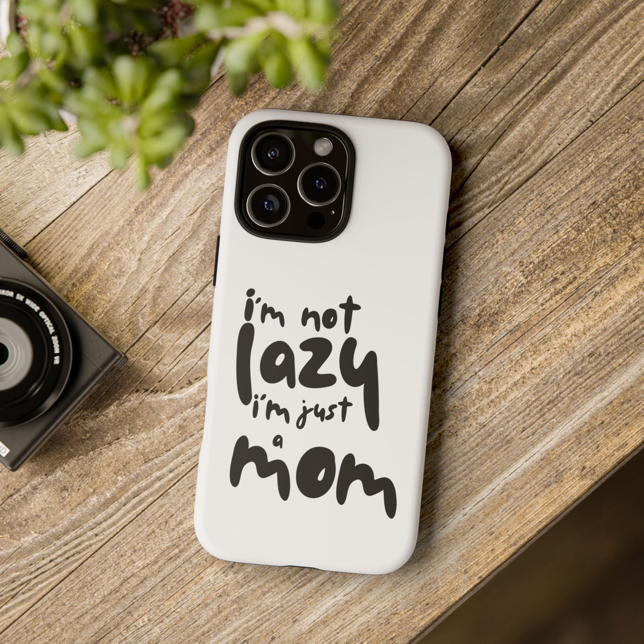 I'm Not Lazy, I'm Just a Mom Phone Case — Cute Protective Phone Cover for Moms (iPhone & Android)