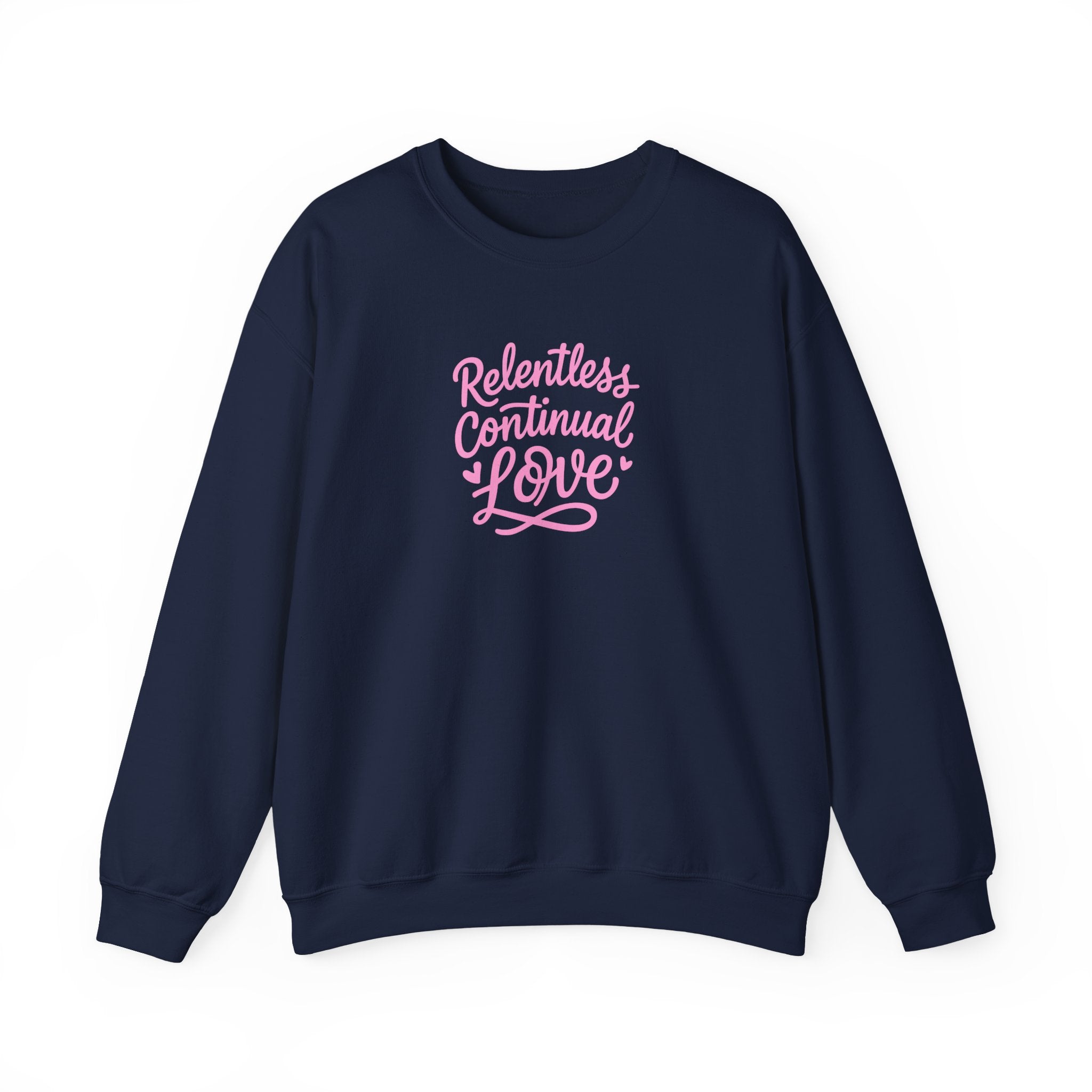 Crewneck Sweatshirt – "Relentless Continual Love" Pink Script Inspirational Pullover