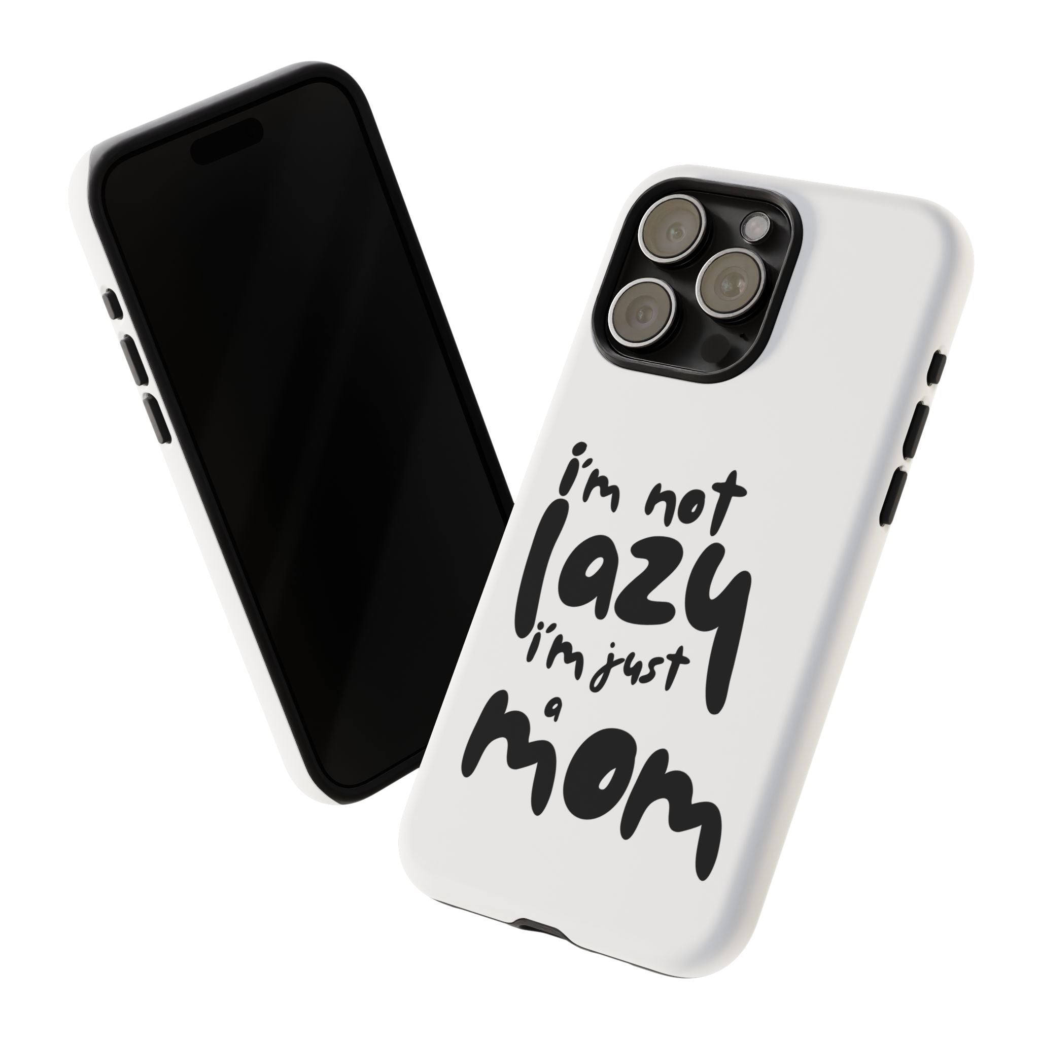 I'm Not Lazy, I'm Just a Mom Phone Case — Cute Protective Phone Cover for Moms (iPhone & Android)