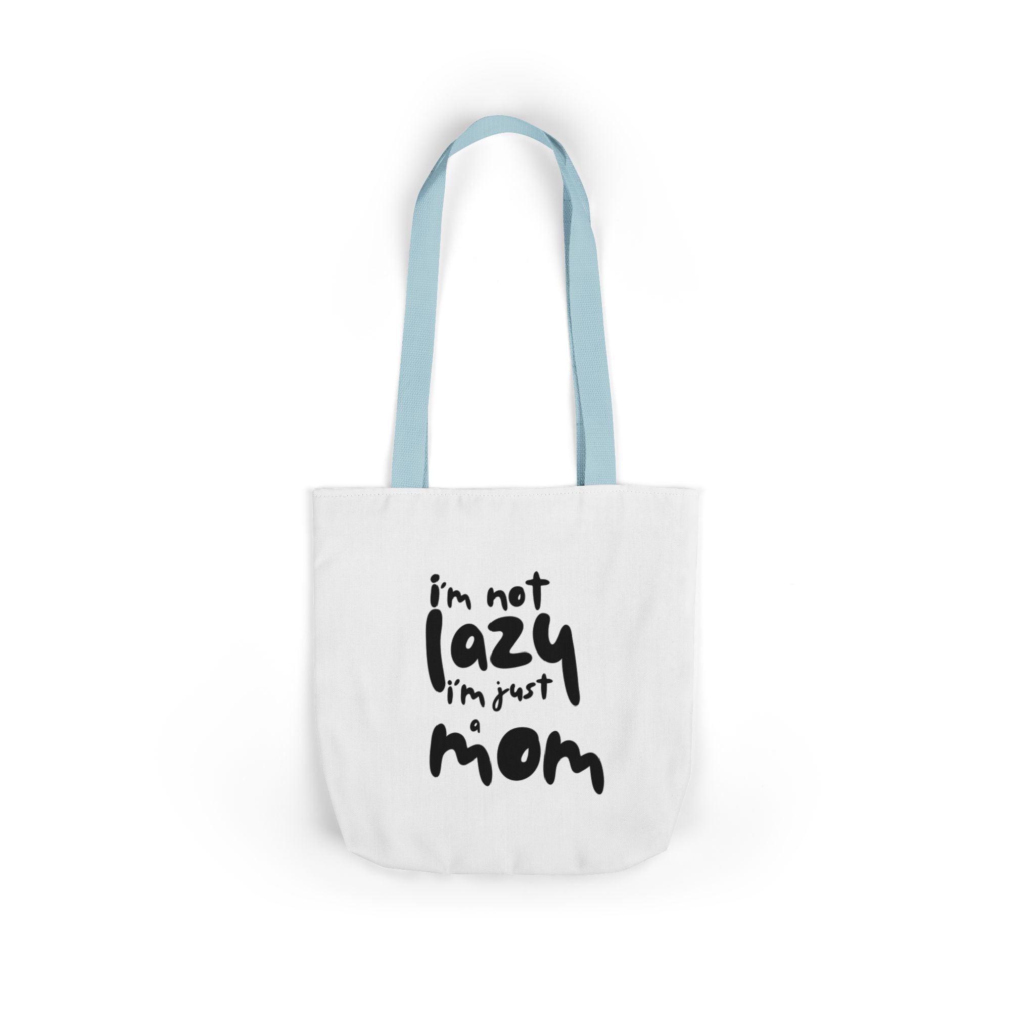 I'm not lazy, I'm just a mom - Canvas Tote Bag, 5-Color Straps