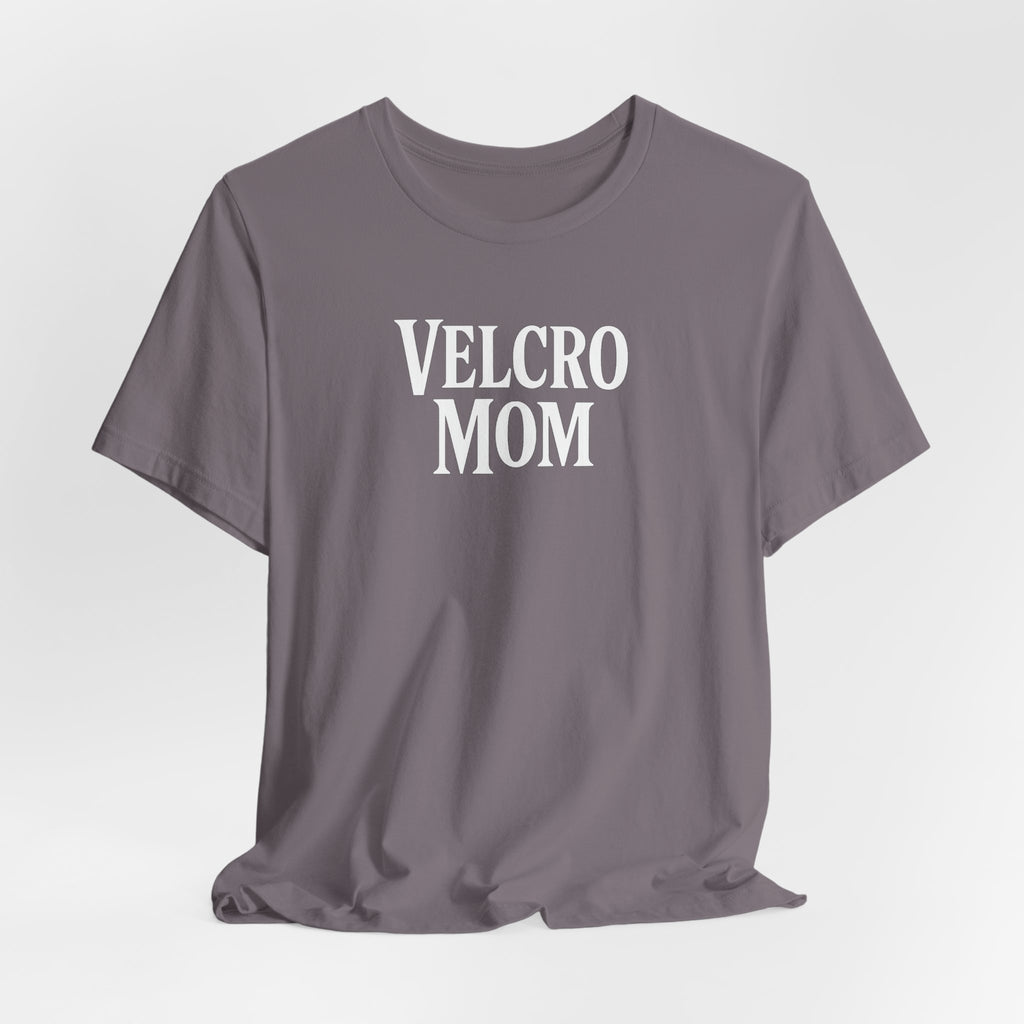 Velcro Mom T-Shirt — Funny Mom Tee with 'Velcro Mom' Text (Back Description)