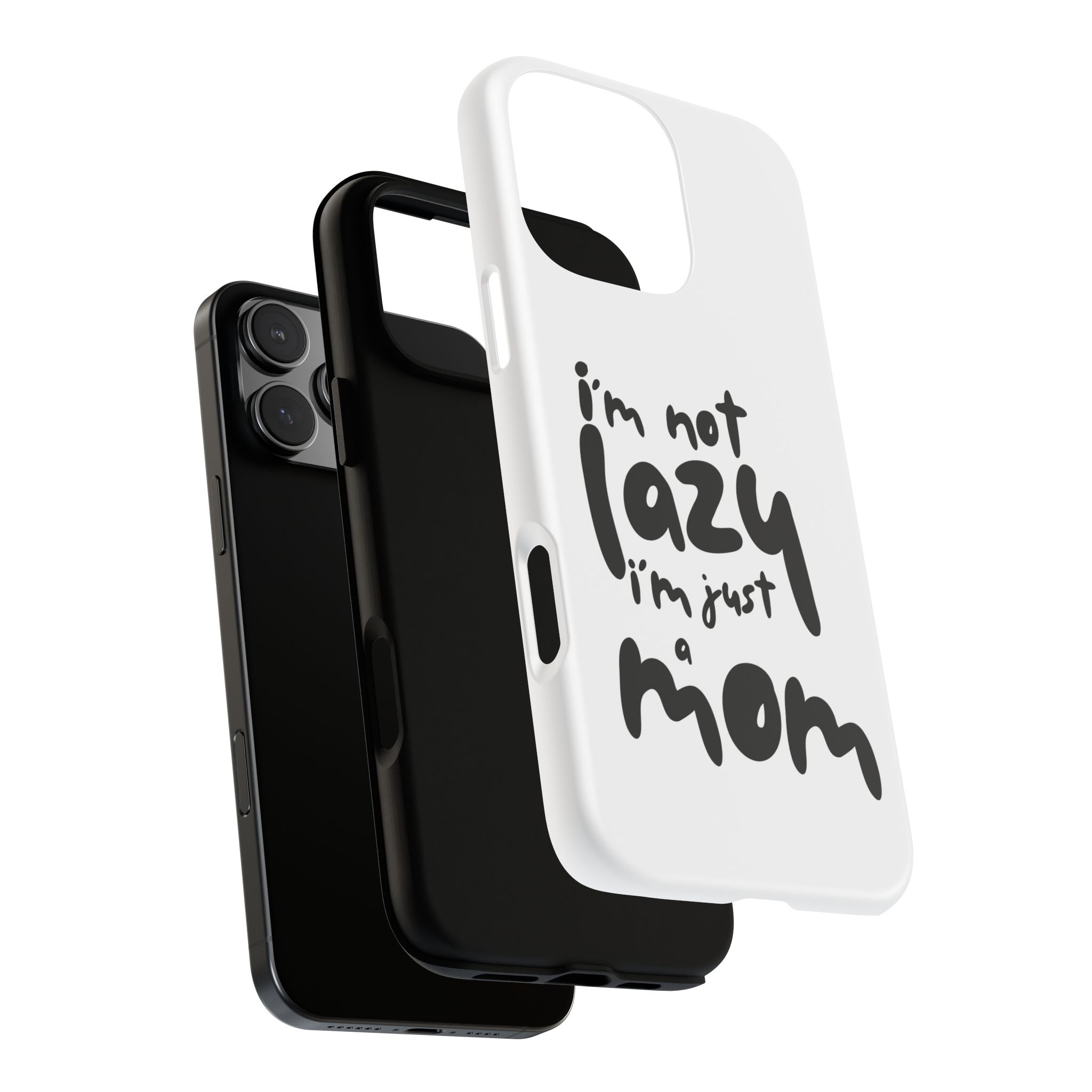 I'm Not Lazy, I'm Just a Mom Phone Case — Cute Protective Phone Cover for Moms (iPhone & Android)
