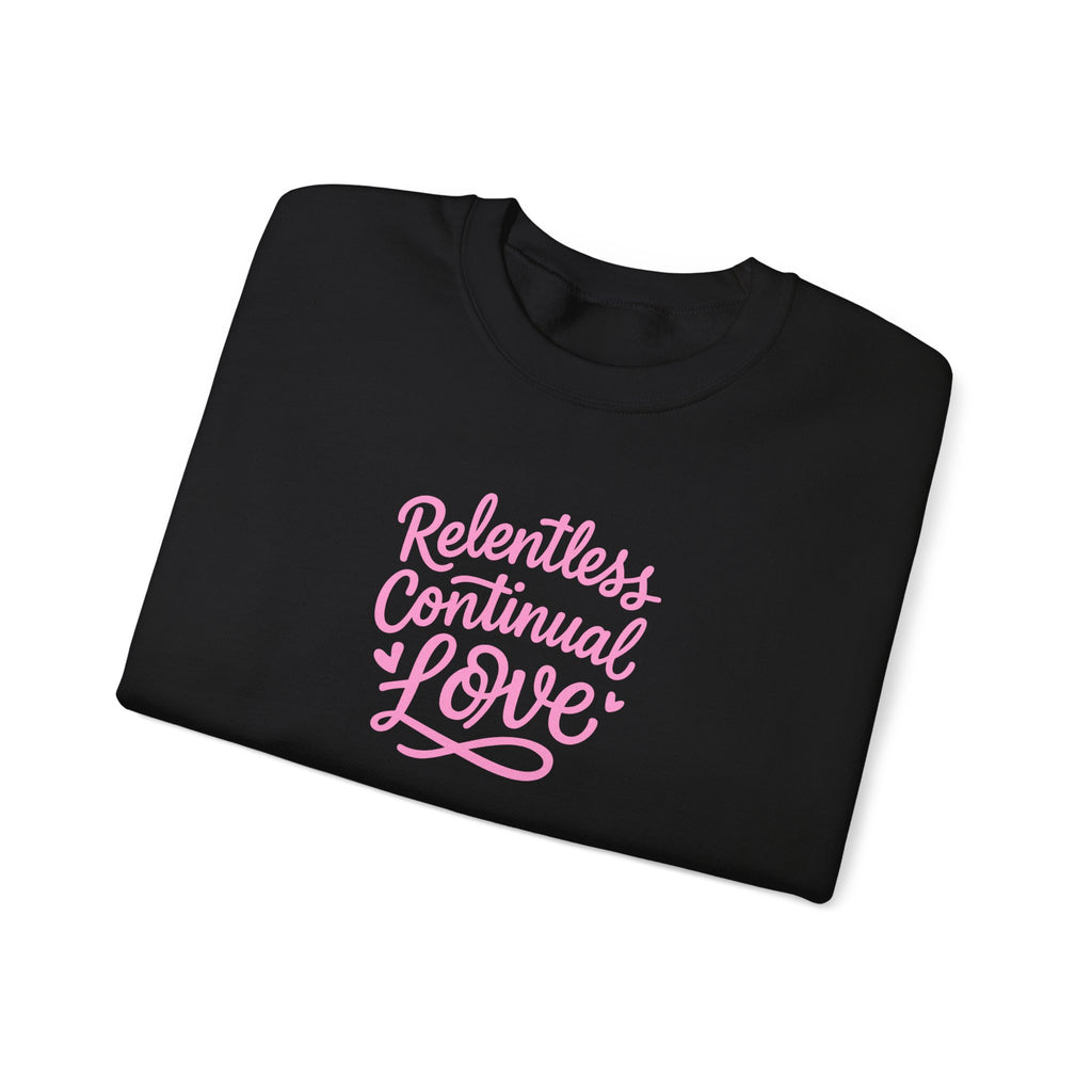 Crewneck Sweatshirt – "Relentless Continual Love" Pink Script Inspirational Pullover