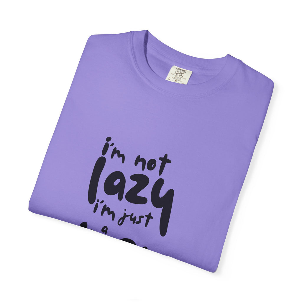 I'm Not Lazy, I'm Just a Mom T-Shirt — Funny Mom Gift